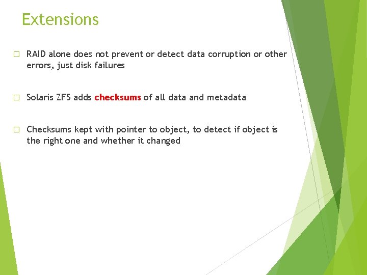 Extensions � RAID alone does not prevent or detect data corruption or other errors,