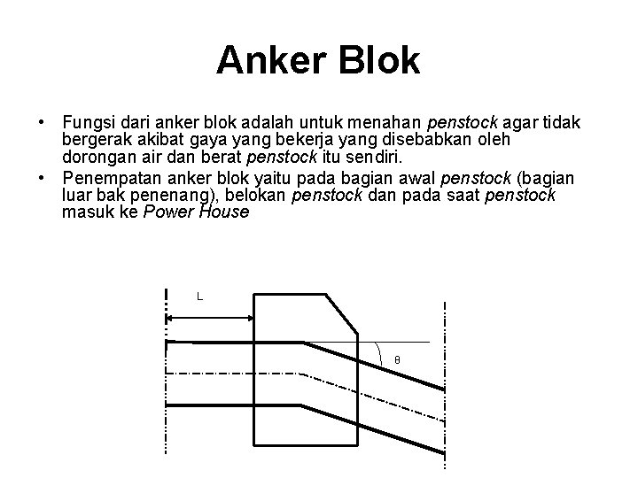 Anker Blok • Fungsi dari anker blok adalah untuk menahan penstock agar tidak bergerak