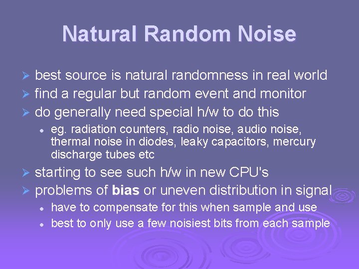 Natural Random Noise best source is natural randomness in real world Ø find a