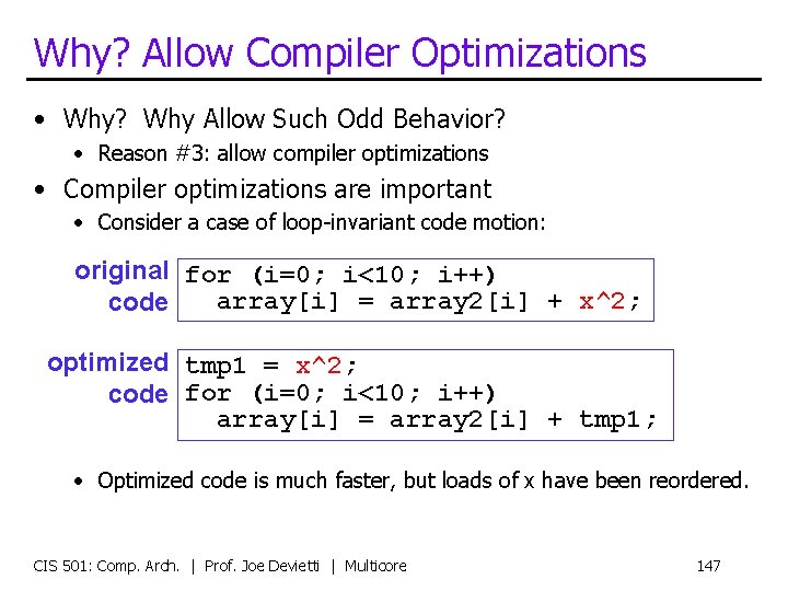 Why? Allow Compiler Optimizations • Why? Why Allow Such Odd Behavior? • Reason #3: