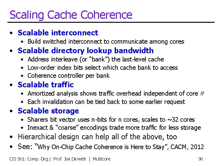 Scaling Cache Coherence • Scalable interconnect • Build switched interconnect to communicate among cores