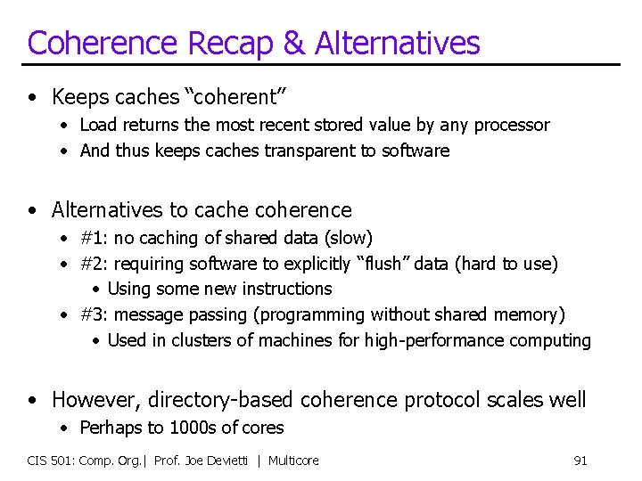 Coherence Recap & Alternatives • Keeps caches “coherent” • Load returns the most recent