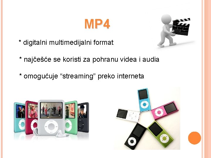 MP 4 * digitalni multimedijalni format * najčešće se koristi za pohranu videa i