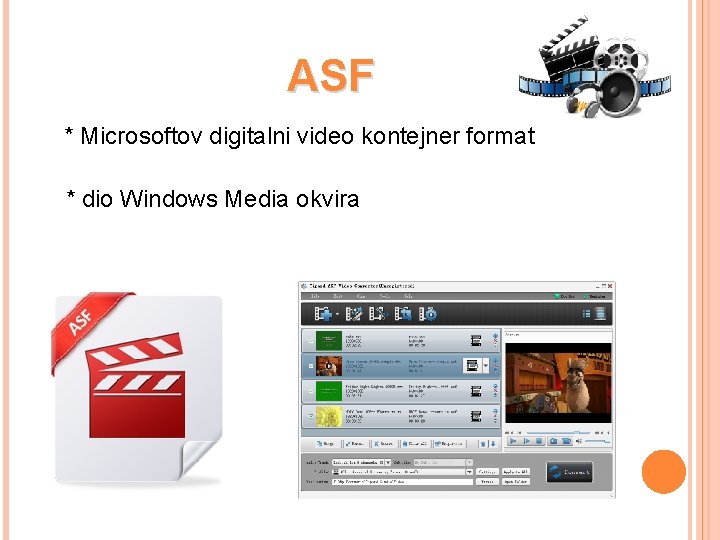 ASF * Microsoftov digitalni video kontejner format * dio Windows Media okvira 