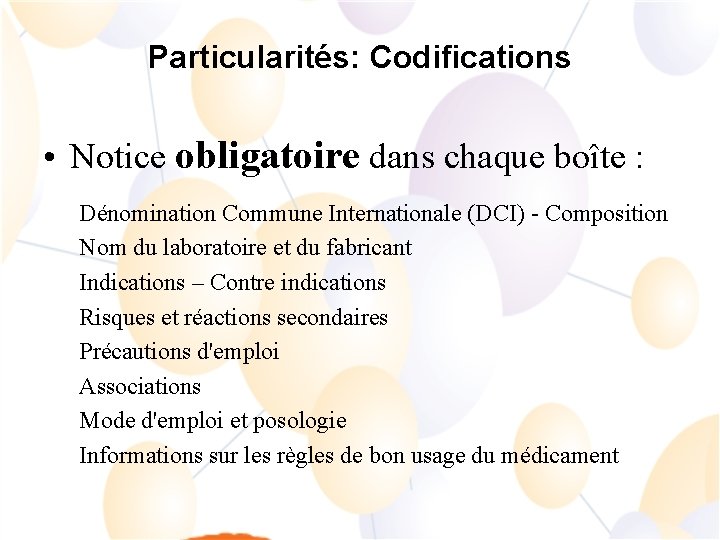 Particularités: Codifications • Notice obligatoire dans chaque boîte : Dénomination Commune Internationale (DCI) -