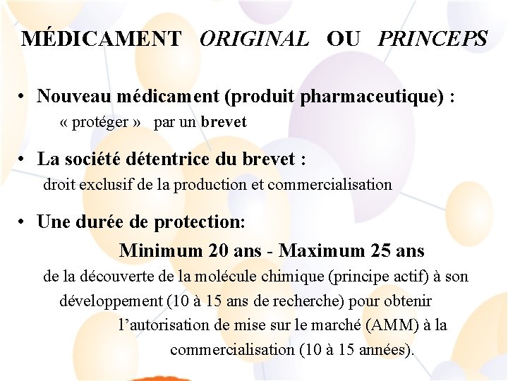 MÉDICAMENT ORIGINAL OU PRINCEPS • Nouveau médicament (produit pharmaceutique) : « protéger » par
