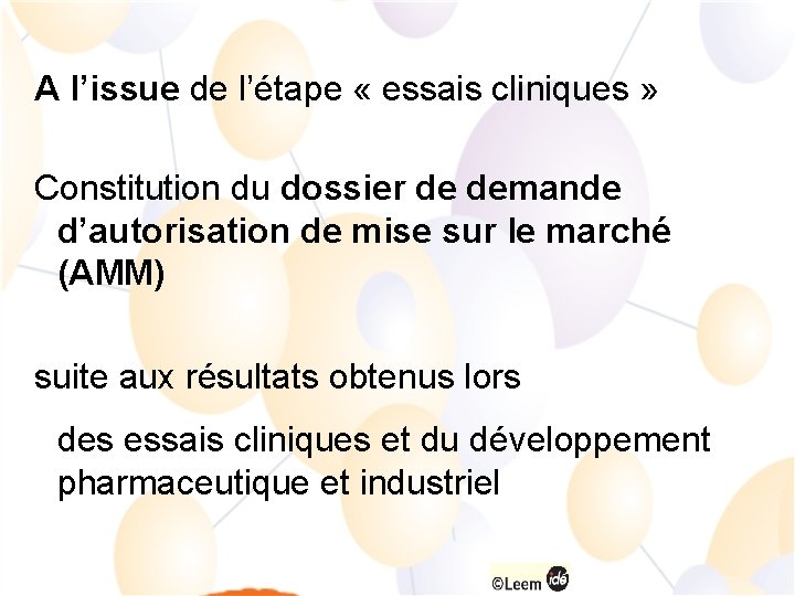 A l’issue de l’étape « essais cliniques » Constitution du dossier de demande d’autorisation