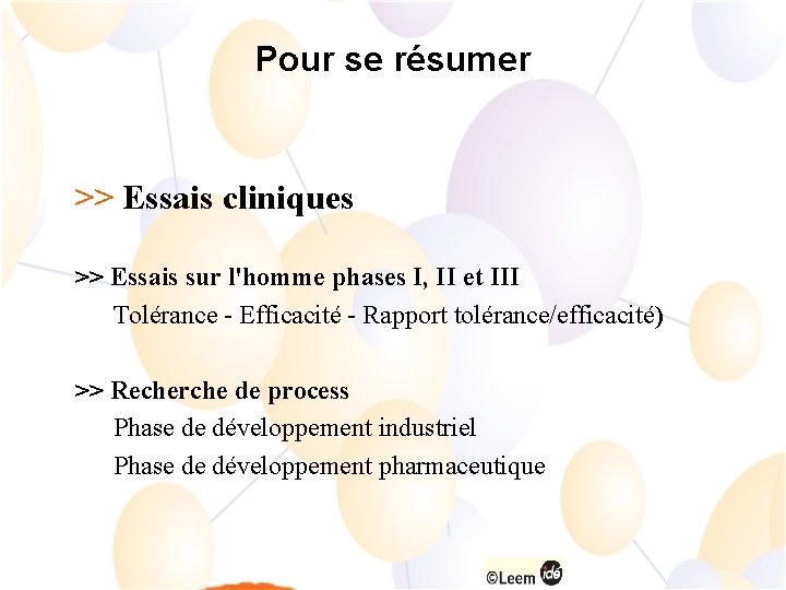 Pour se résumer >> Essais cliniques >> Essais sur l'homme phases I, II et