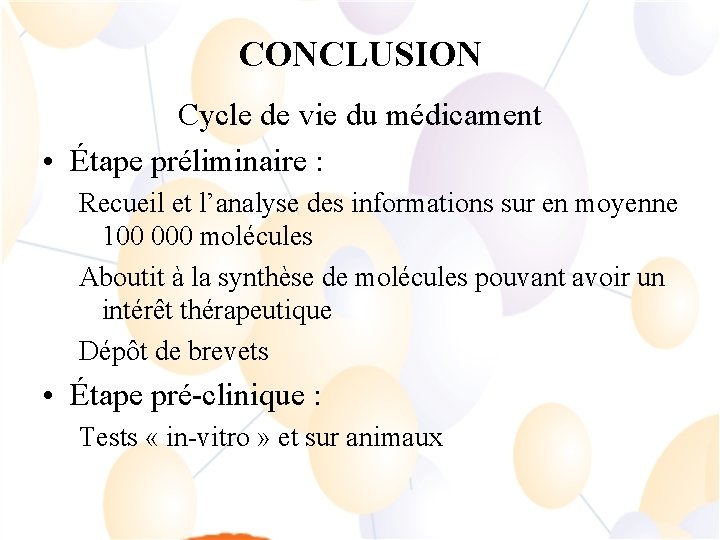 CONCLUSION Cycle de vie du médicament • Étape préliminaire : Recueil et l’analyse des