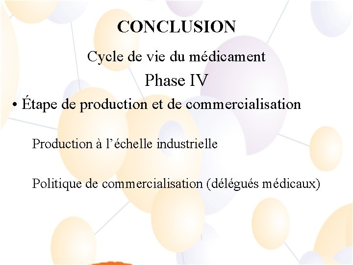 CONCLUSION Cycle de vie du médicament Phase IV • Étape de production et de