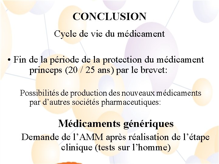 CONCLUSION Cycle de vie du médicament • Fin de la période de la protection