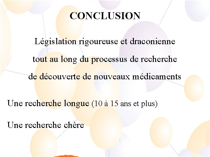 CONCLUSION Législation rigoureuse et draconienne tout au long du processus de recherche de découverte