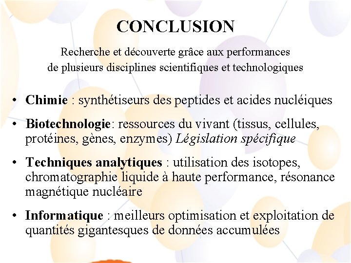 CONCLUSION Recherche et découverte grâce aux performances de plusieurs disciplines scientifiques et technologiques •