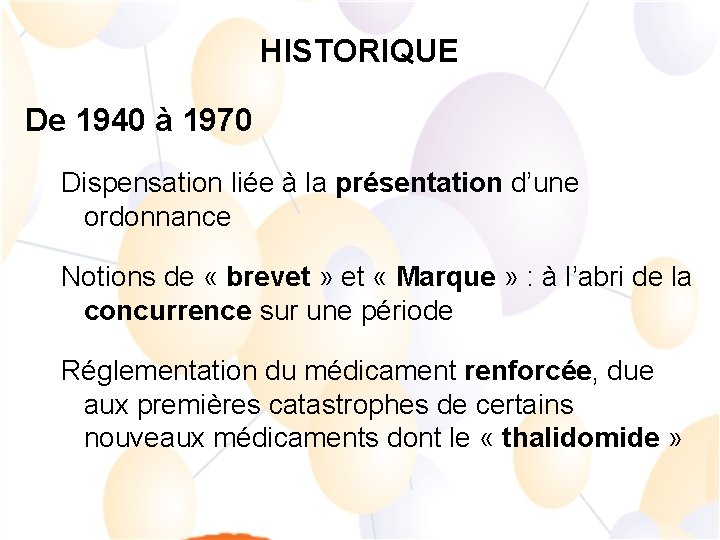 HISTORIQUE De 1940 à 1970 Dispensation liée à la présentation d’une ordonnance Notions de