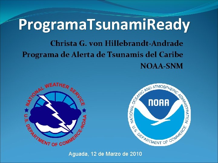 Programa. Tsunami. Ready Christa G. von Hillebrandt-Andrade Programa de Alerta de Tsunamis del Caribe