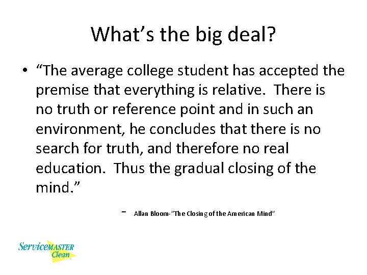 What’s the big deal? • “The average college student has accepted the premise that