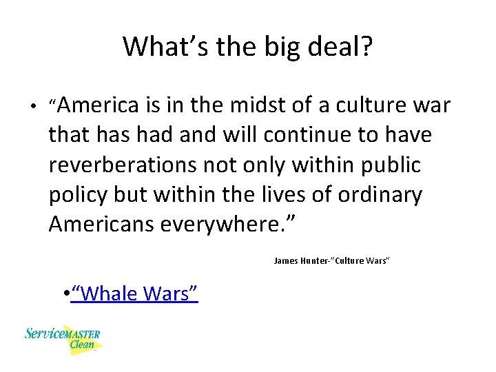 What’s the big deal? • “America is in the midst of a culture war