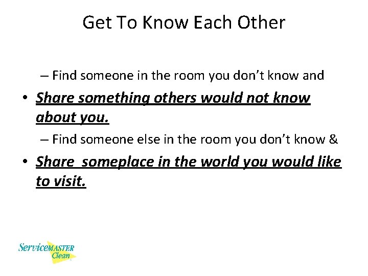 Get To Know Each Other – Find someone in the room you don’t know