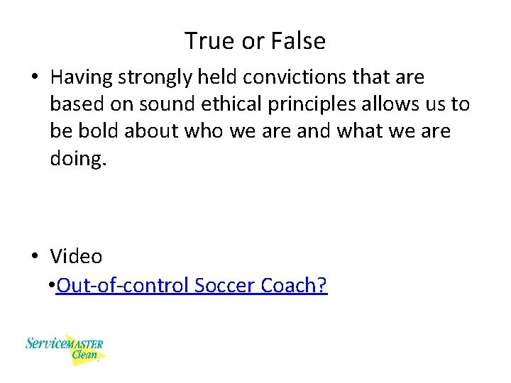 True or False • Having strongly held convictions that are based on sound ethical