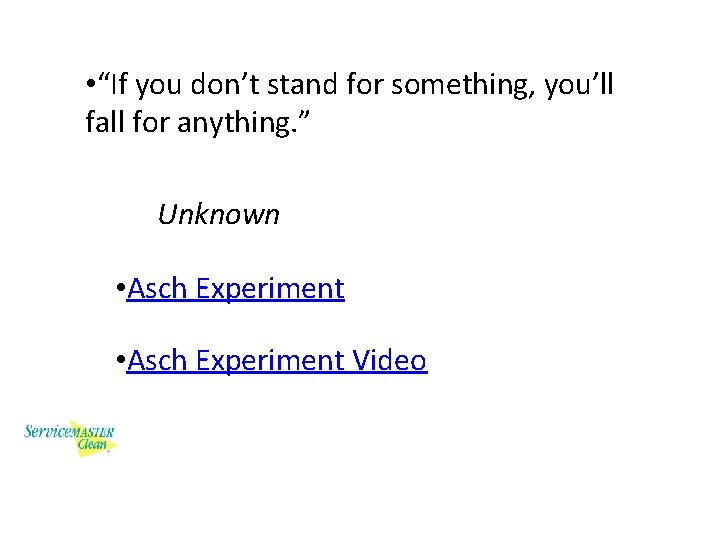  • “If you don’t stand for something, you’ll fall for anything. ” Unknown