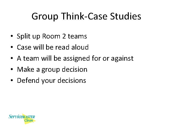 Group Think-Case Studies • • • Split up Room 2 teams Case will be