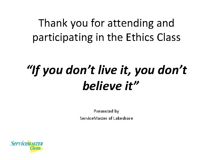 Thank you for attending and participating in the Ethics Class “If you don’t live