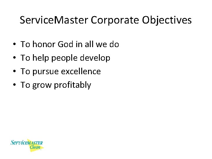 Service. Master Corporate Objectives • • To honor God in all we do To