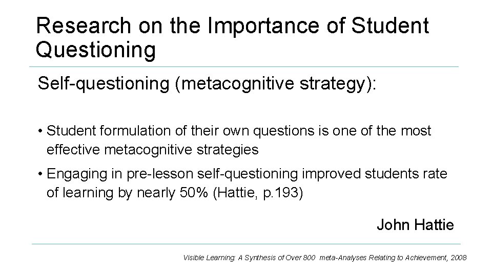 Research on the Importance of Student Questioning Self-questioning (metacognitive strategy): • Student formulation of