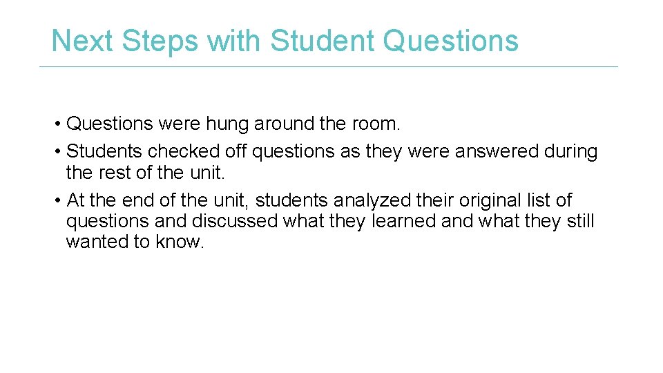 Next Steps with Student Questions • Questions were hung around the room. • Students