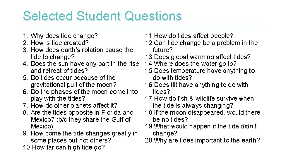 Selected Student Questions 1. Why does tide change? 2. How is tide created? 3.