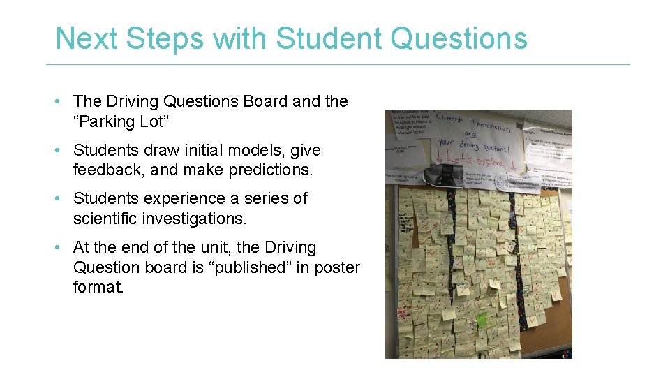 Next Steps with Student Questions • The Driving Questions Board and the “Parking Lot”