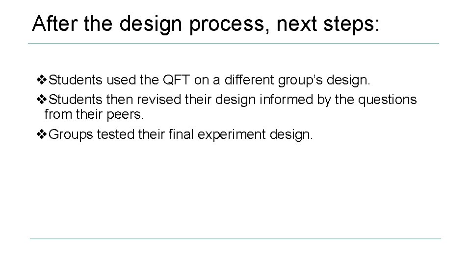 After the design process, next steps: v. Students used the QFT on a different