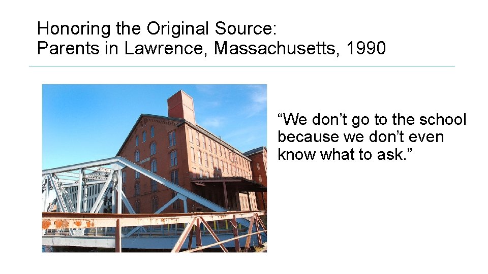 Honoring the Original Source: Parents in Lawrence, Massachusetts, 1990 “We don’t go to the