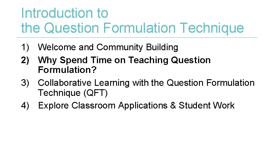 Introduction to the Question Formulation Technique 1) Welcome and Community Building 2) Why Spend