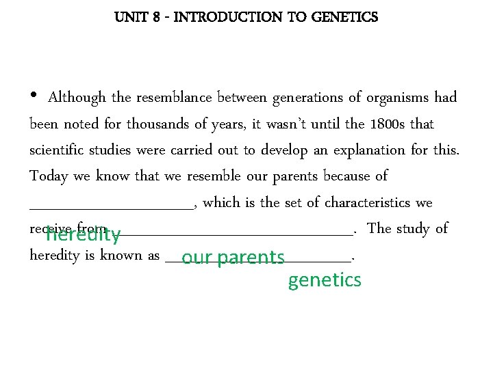 UNIT 8 - INTRODUCTION TO GENETICS • Although the resemblance between generations of organisms