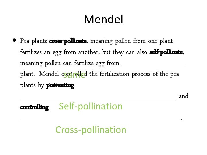 Mendel Pea plants cross-pollinate, meaning pollen from one plant fertilizes an egg from another,