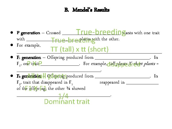 B. Mendel’s Results P generation – Crossed _________ True-breedingplants with one trait with ________