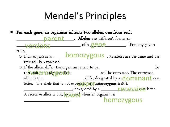 Mendel’s Principles For each gene, an organism inherits two alleles, one from each _________.