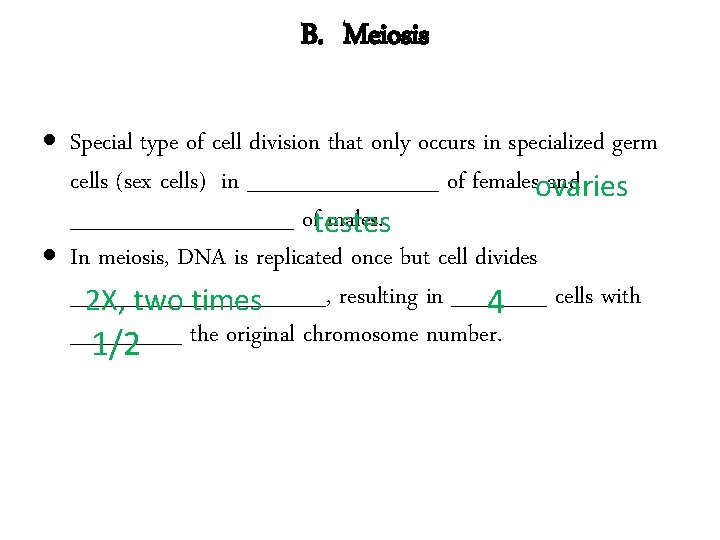 B. Meiosis Special type of cell division that only occurs in specialized germ cells
