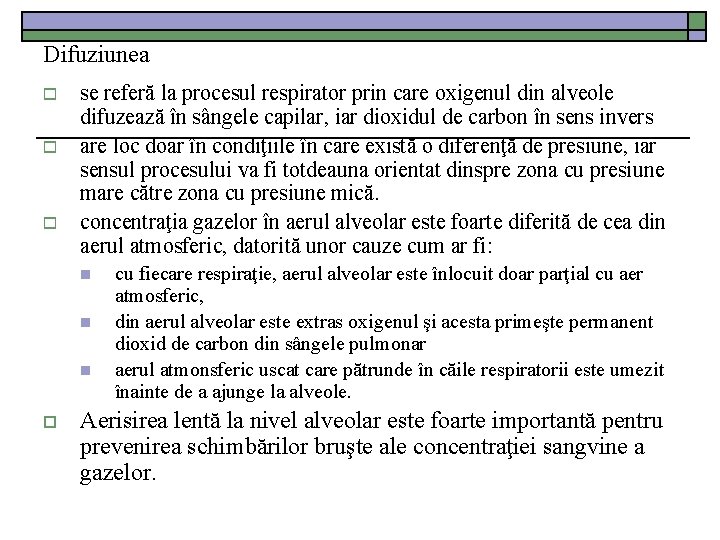 Difuziunea o o o se referă la procesul respirator prin care oxigenul din alveole