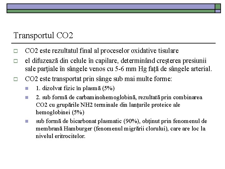 Transportul CO 2 o o o CO 2 este rezultatul final al proceselor oxidative