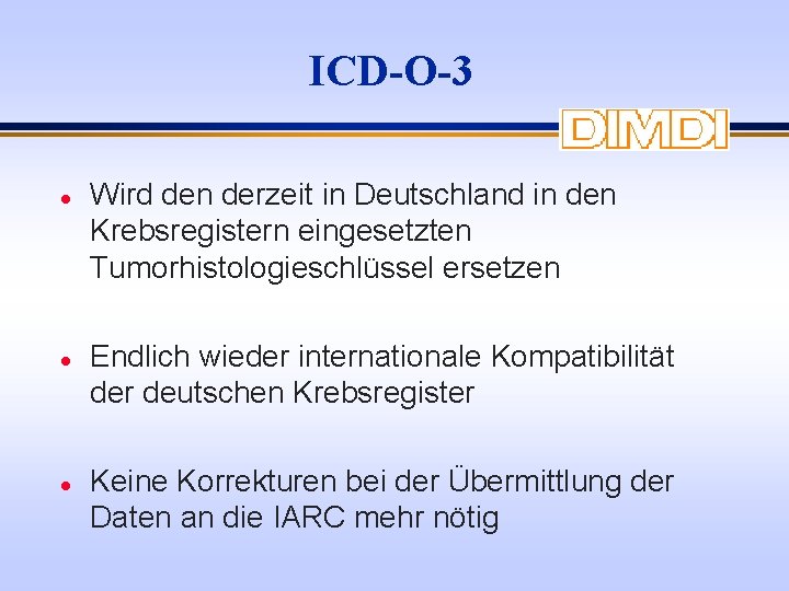 ICD-O-3 l l l Wird den derzeit in Deutschland in den Krebsregistern eingesetzten Tumorhistologieschlüssel
