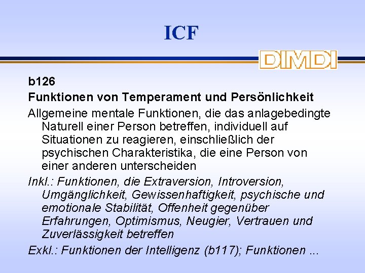 ICF b 126 Funktionen von Temperament und Persönlichkeit Allgemeine mentale Funktionen, die das anlagebedingte