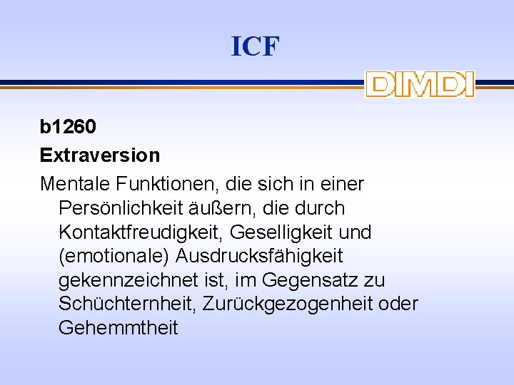 ICF b 1260 Extraversion Mentale Funktionen, die sich in einer Persönlichkeit äußern, die durch