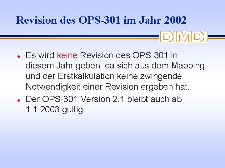 Revision des OPS-301 im Jahr 2002 l l Es wird keine Revision des OPS-301