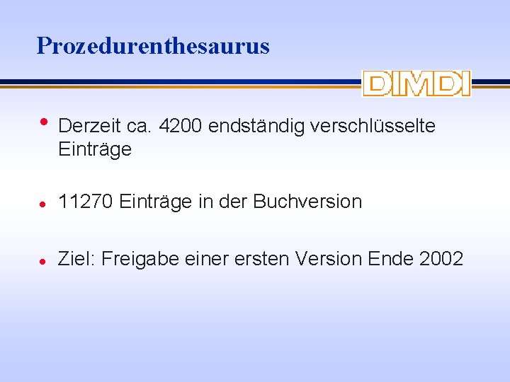 Prozedurenthesaurus • Derzeit ca. 4200 endständig verschlüsselte Einträge l 11270 Einträge in der Buchversion