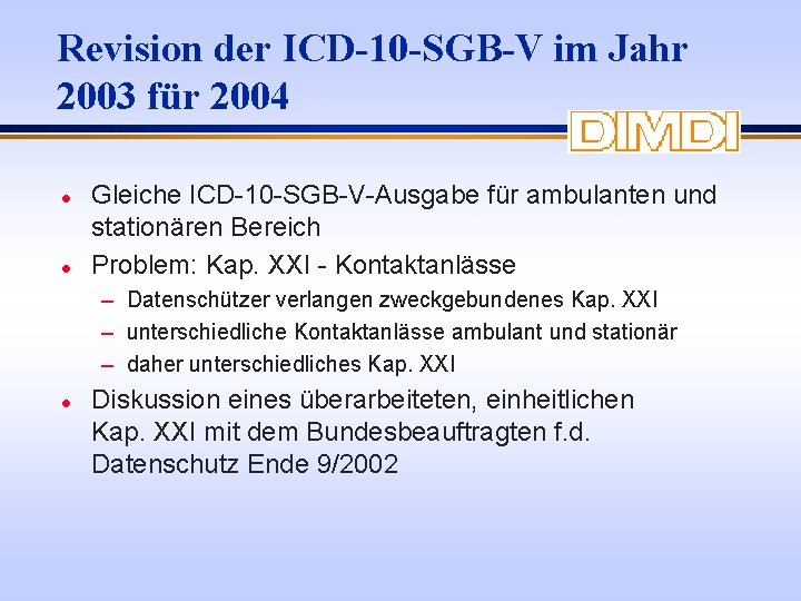 Revision der ICD-10 -SGB-V im Jahr 2003 für 2004 l l Gleiche ICD-10 -SGB-V-Ausgabe