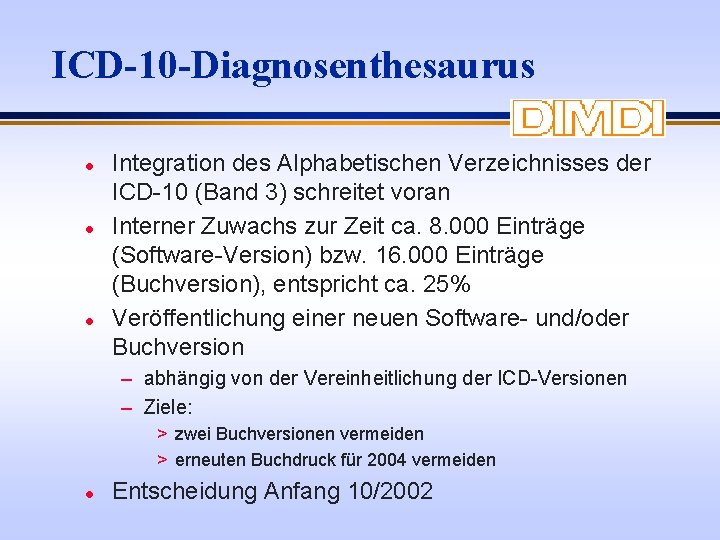 ICD-10 -Diagnosenthesaurus l l l Integration des Alphabetischen Verzeichnisses der ICD-10 (Band 3) schreitet