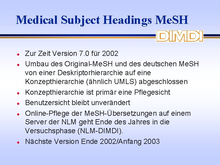 Medical Subject Headings Me. SH l l l Zur Zeit Version 7. 0 für