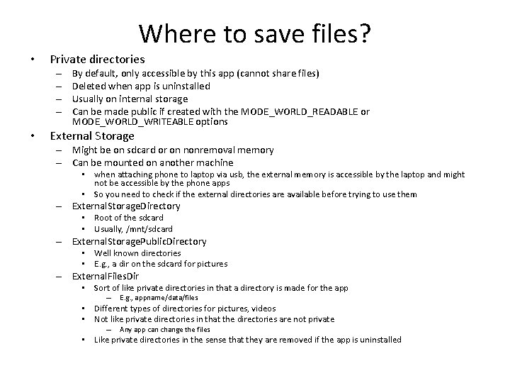 Where to save files? • Private directories – – • By default, only accessible